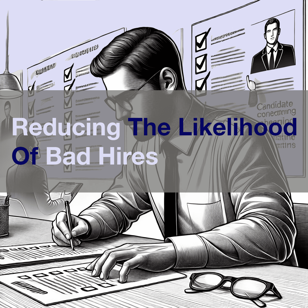 Reducing the Likelihood of Bad Hires